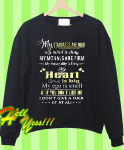 My Standards Are High My Mind A Dirty My Morals Are Firm My Personality Is Flirty Sweatshirt