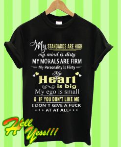 My Standards Are High My Mind A Dirty My Morals Are Firm My Personality Is Flirty T Shirt