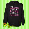 My husband thinks i’m crazy but I’m not the one who Hoodie