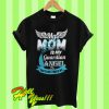 My mom is my guardian angel she watches over me T Shirt