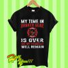 My time in bunker gear fire dept is over but my memories will remain T Shirt