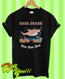 Nana shark doo doo doo T Shirt