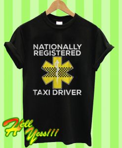 Nationally registered taxi driver T Shirt