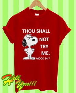 Official Snoopy Thou shall not try me mood 24 7 T Shirt