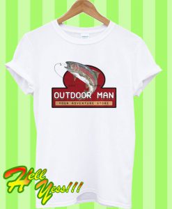 Outdoor man your adventure store T Shirt