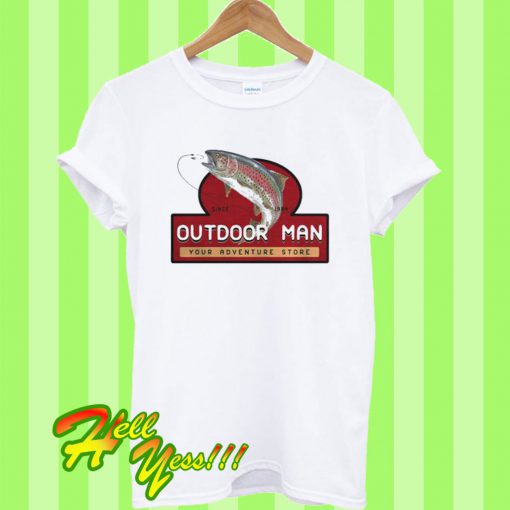 Outdoor man your adventure store T Shirt