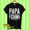 Papa Is The Name Fishing Is My Game T Shirt