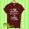 Queens Are Born In July T Shirt