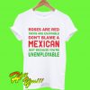 Roses are red tacos are enjoyable don't blame Mexican T Shirt