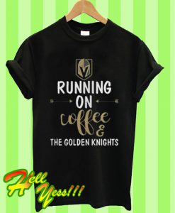 Running on coffee and the Golden Knights T Shirt