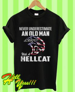 SRT dodge American Flag Never underestimate an old man with a hellcat T Shirt