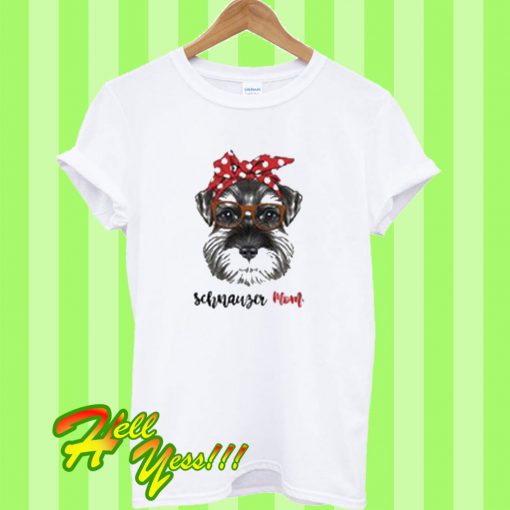 Schnauzer Mom T Shirt