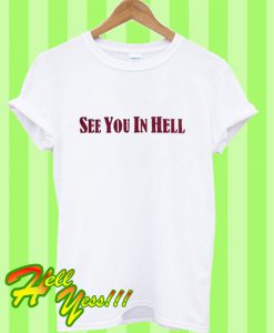 See You In Hell T Shirt