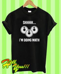 Shhhh I’m Doing Math T Shirt