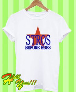 Stros Before Hoes T Shirt