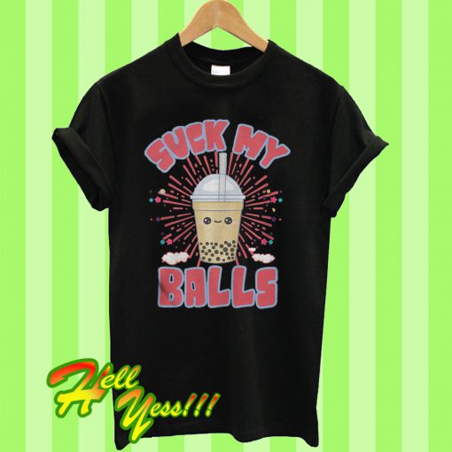 Suck my balls T Shirt