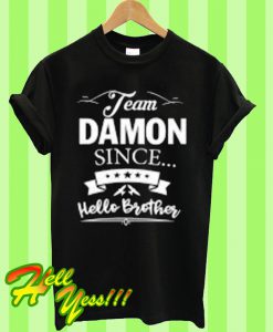 Team damon since hello brother T Shirt