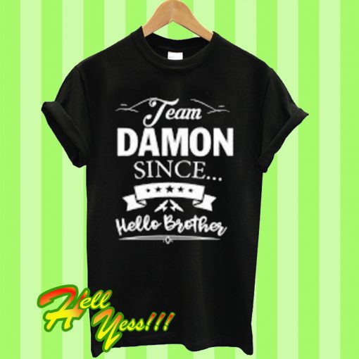 Team damon since hello brother T Shirt