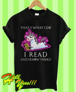 That’s What I Do, I Read And I Know Things T Shirt