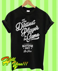 The Dirtiest Player In The Game Ric Flair T Shirt