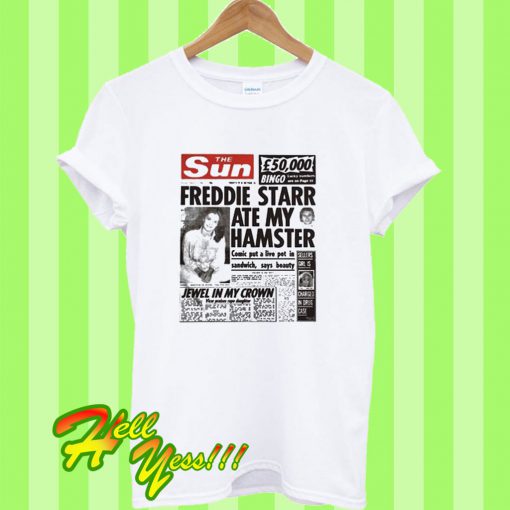 The Sun Freddie Starr Ate My Hamster T Shirt