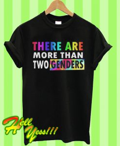 There are more than two genders T Shirt