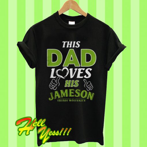 This Dad loves his Jameson Irish Whiskey T Shirt