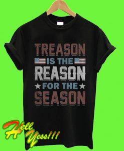 Treason Is Reason For The Season T Shirt