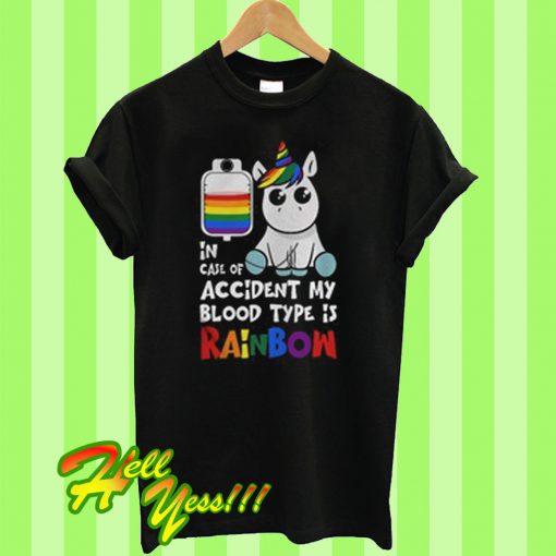 Unicorn in case of accident my blood type is rainbow T Shirt