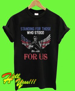 Veteran standing for those who stood for Us T Shirt