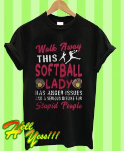 Walk Away This Softball Lady T Shirt