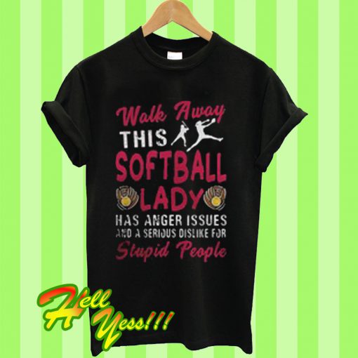 Walk Away This Softball Lady T Shirt