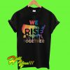 We rise together LGBT T Shirt