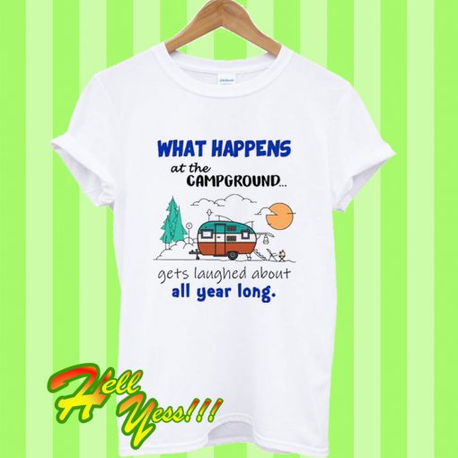 What Happens At The Campground T Shirt