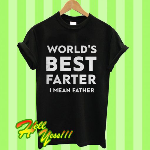 World’s Best Father I Mean Father T Shirt