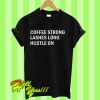 coffee strong lashes long hustle on T Shirt