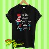 oh the places you’ll go when you Read T Shirt