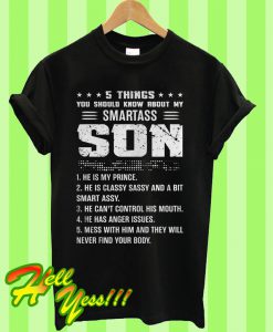 5 Things You Should Know About My Smartass Son T Shirt