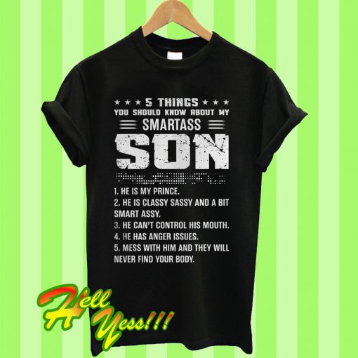 5 Things You Should Know About My Smartass Son T Shirt