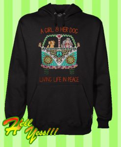 A girl and her dog living life in peace Hoodie