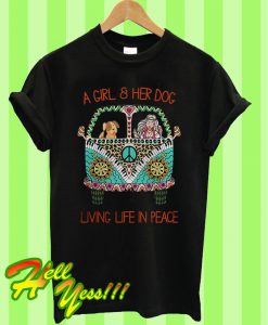 A girl and her dog living life in peace T Shirt