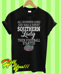 All summer long she was a sweet southern lady then football started T Shirt