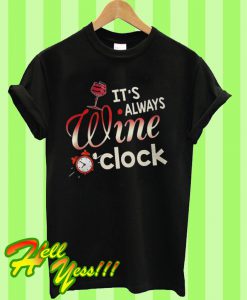 Always Wine O’clock T Shirt