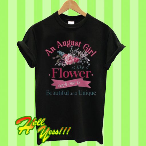 An August Girl Is Like a Flower T Shirt