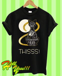 Best Price Hocus Pocus Cat Spell Halloween Give Him Fur Black As Black Just Like This T Shirt
