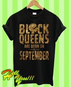 Black Queens Are Born In September T Shirt