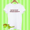 Satan Is My Sugar Daddy T Shirt