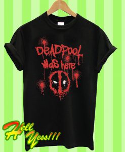 Deadpool Was Here Marvel Comics T Shirt