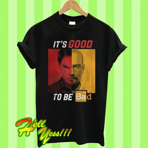 Dexter Heisenberg It’s good to be bad T Shirt