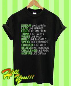 Dream like Martin lead like Harriet T Shirt